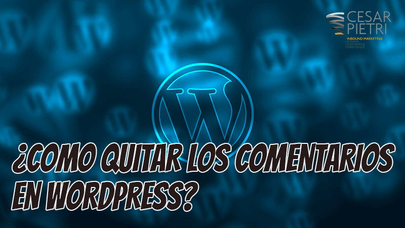 ¿Como quitar los comentarios en WordPress?