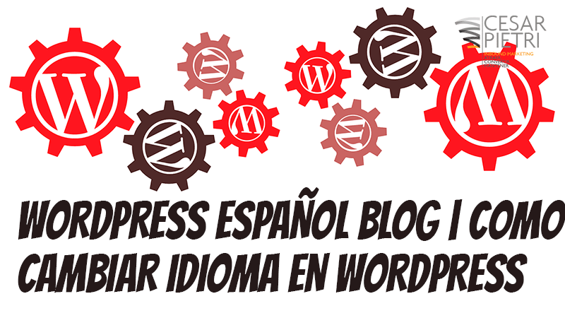 WORDPRESS ESPAÑOL BLOG | COMO CAMBIAR IDIOMA EN WORDPRESS