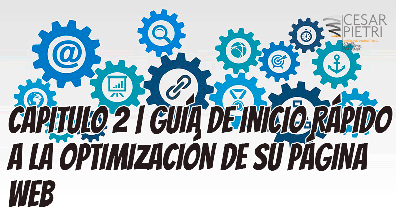 CAPITULO 2 | GUÍA DE INICIO RÁPIDO A LA OPTIMIZACIÓN DE SU PÁGINA WEB