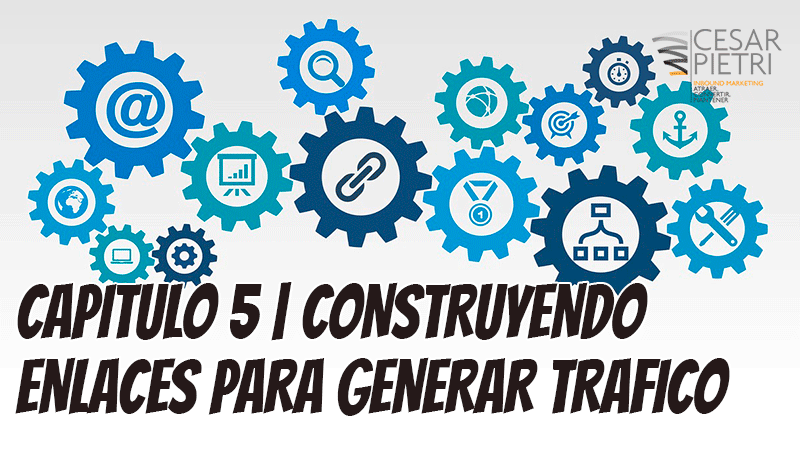 Capitulo 5 | Construyendo enlaces para generar trafico