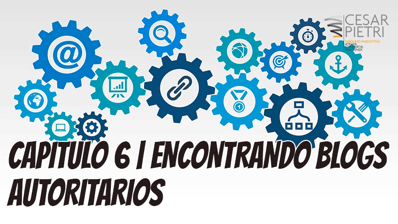 Capitulo 6 | Encontrando blogs autoritarios