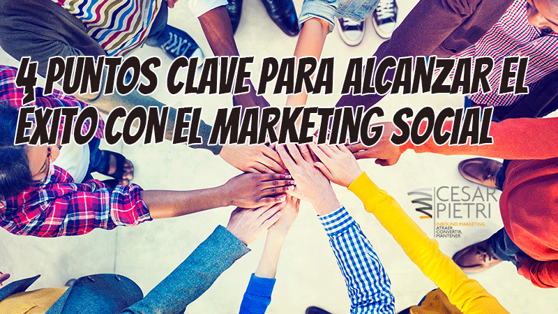 4 puntos clave para alcanzar el éxito con el marketing social