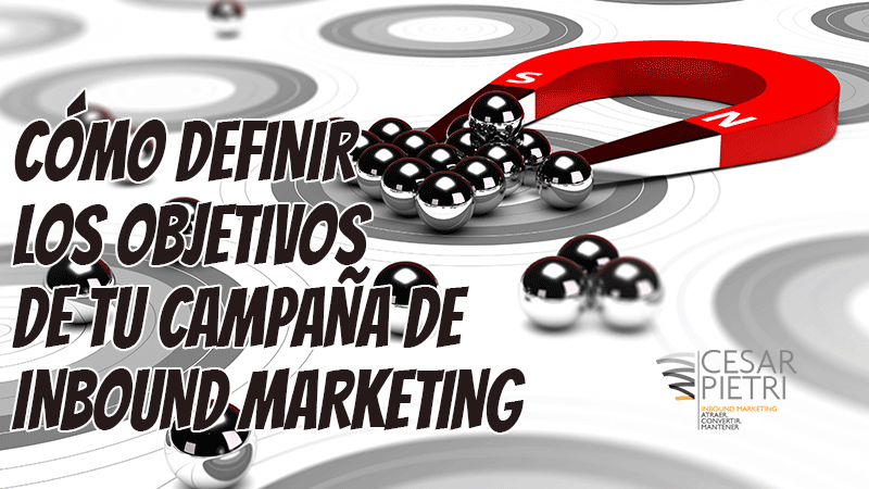 CÓMO DEFINIR LOS OBJETIVOS DE TU CAMPAÑA DE INBOUND MARKETING