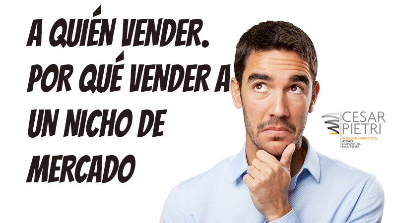 A quién vender. Por qué vender a un nicho de mercado