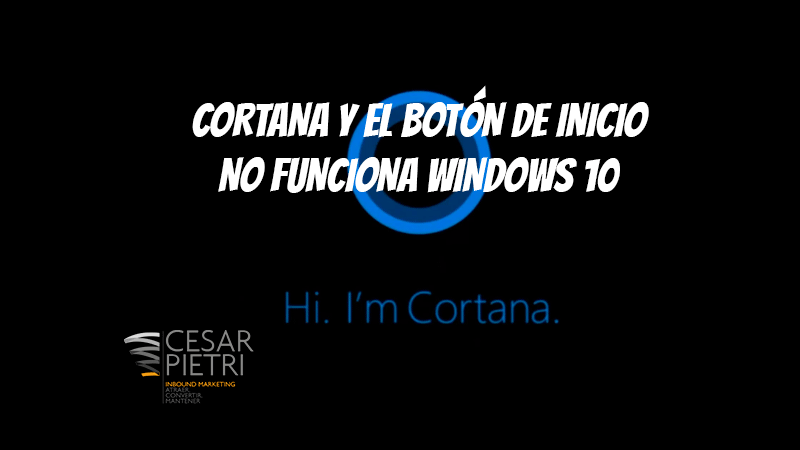 Cortana y el botón de inicio no funciona Windows 10