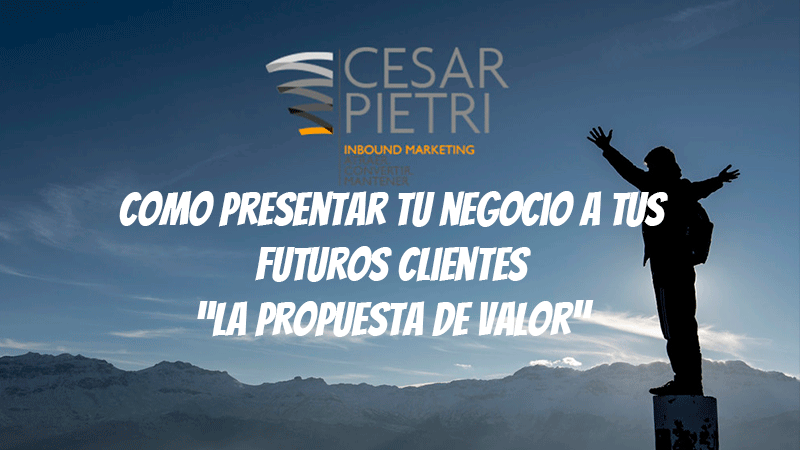 Como presentar tu negocio a tus futuros clientes “La Propuesta de Valor”