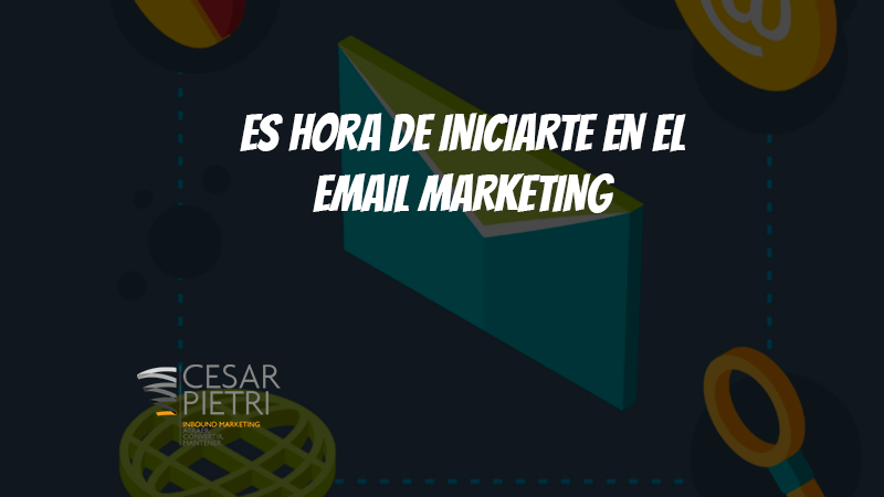 ES HORA DE INICIARTE EN EL EMAIL MARKETING